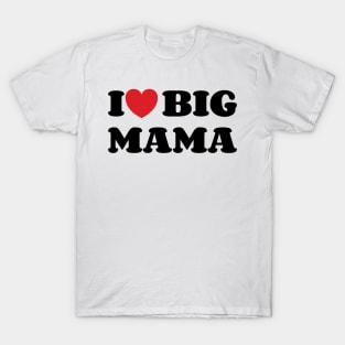 I heart Big Mama T-Shirt